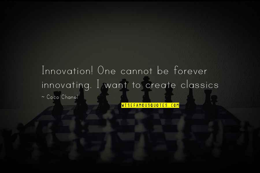 Grimnir American Quotes By Coco Chanel: Innovation! One cannot be forever innovating. I want