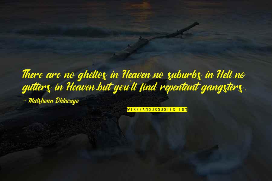 Grimper Maternelle Quotes By Matshona Dhliwayo: There are no ghettos in Heaven,no suburbs in
