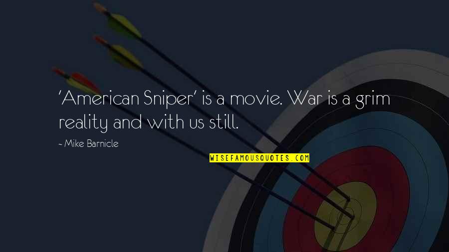 Grim's Quotes By Mike Barnicle: 'American Sniper' is a movie. War is a