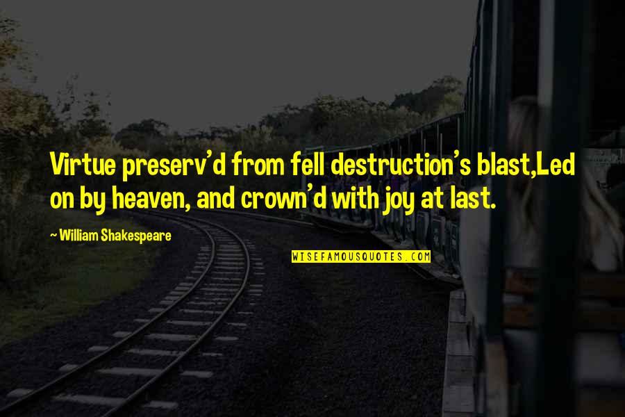 Grimscribe Art Quotes By William Shakespeare: Virtue preserv'd from fell destruction's blast,Led on by