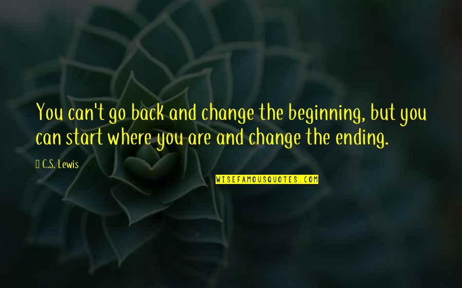 Grindrod Shipping Quotes By C.S. Lewis: You can't go back and change the beginning,