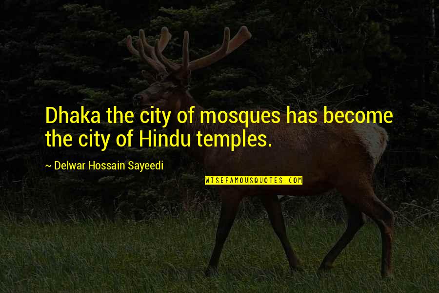 Grindylow Pathfinder Quotes By Delwar Hossain Sayeedi: Dhaka the city of mosques has become the