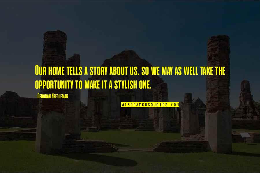 Grissel Con Quotes By Deborah Needleman: Our home tells a story about us, so