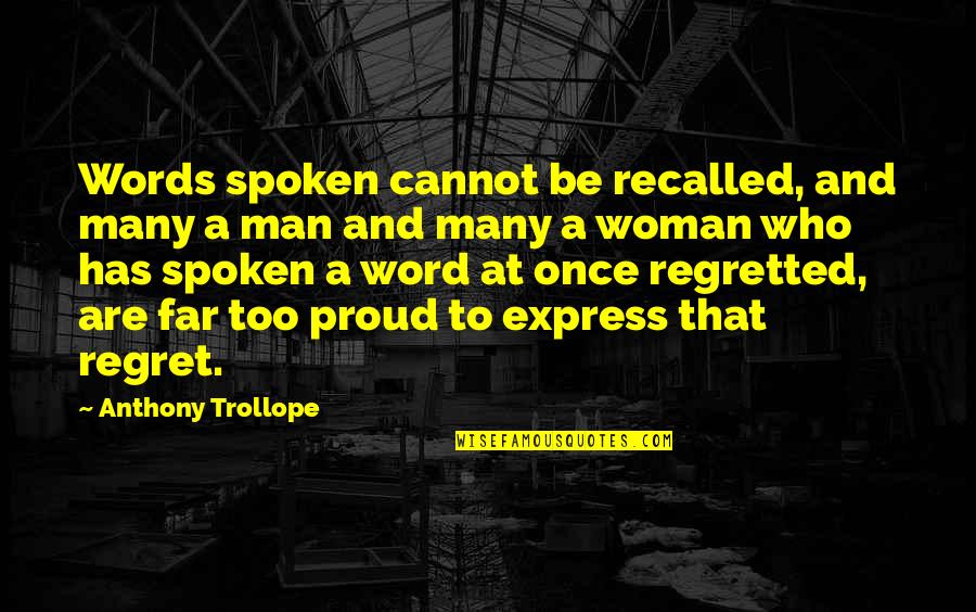 Grit And Perseverance Quotes By Anthony Trollope: Words spoken cannot be recalled, and many a