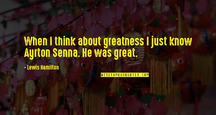 Grits Book Quotes By Lewis Hamilton: When I think about greatness I just know