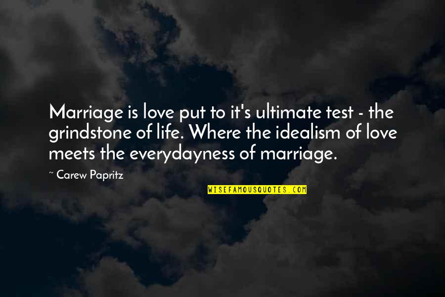 Groening Life Quotes By Carew Papritz: Marriage is love put to it's ultimate test