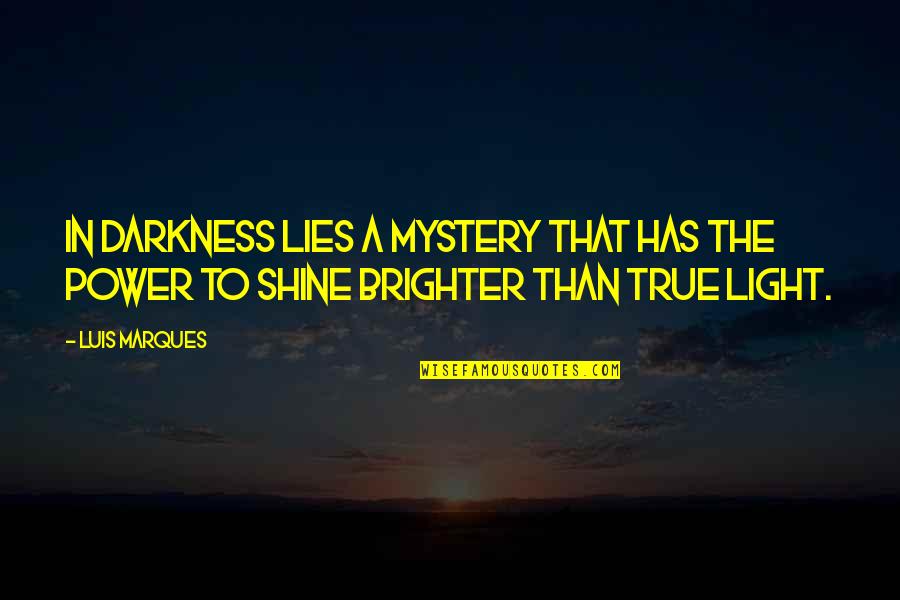 Groepspraktijk Quotes By Luis Marques: In darkness lies a mystery that has the