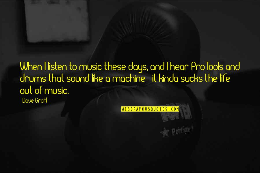 Grohl's Quotes By Dave Grohl: When I listen to music these days, and