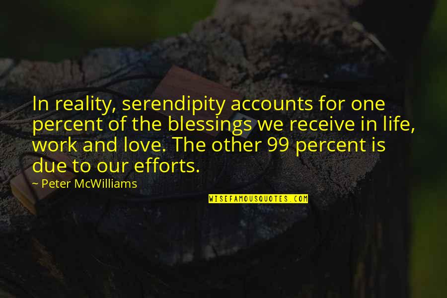 Grokking The System Quotes By Peter McWilliams: In reality, serendipity accounts for one percent of