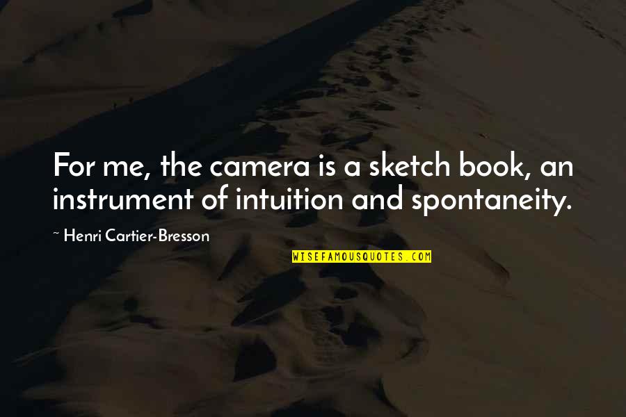 Grooved Coupling Quotes By Henri Cartier-Bresson: For me, the camera is a sketch book,