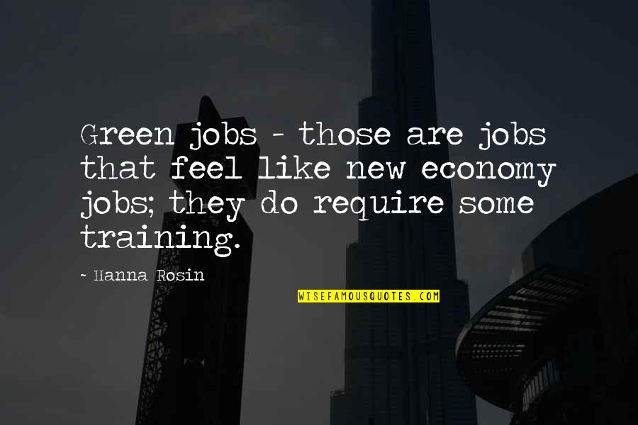 Grossier 6 Quotes By Hanna Rosin: Green jobs - those are jobs that feel