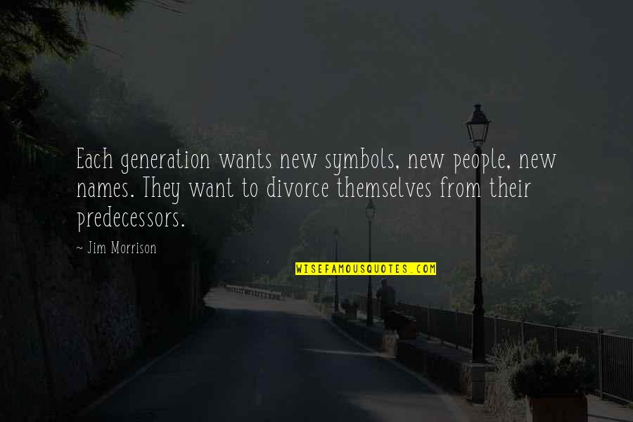 Group Airfare Quotes By Jim Morrison: Each generation wants new symbols, new people, new