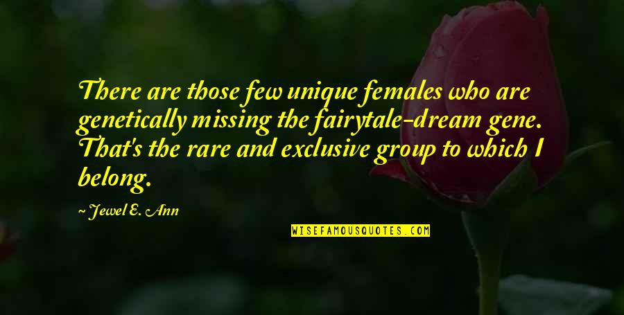 Group To Quotes By Jewel E. Ann: There are those few unique females who are