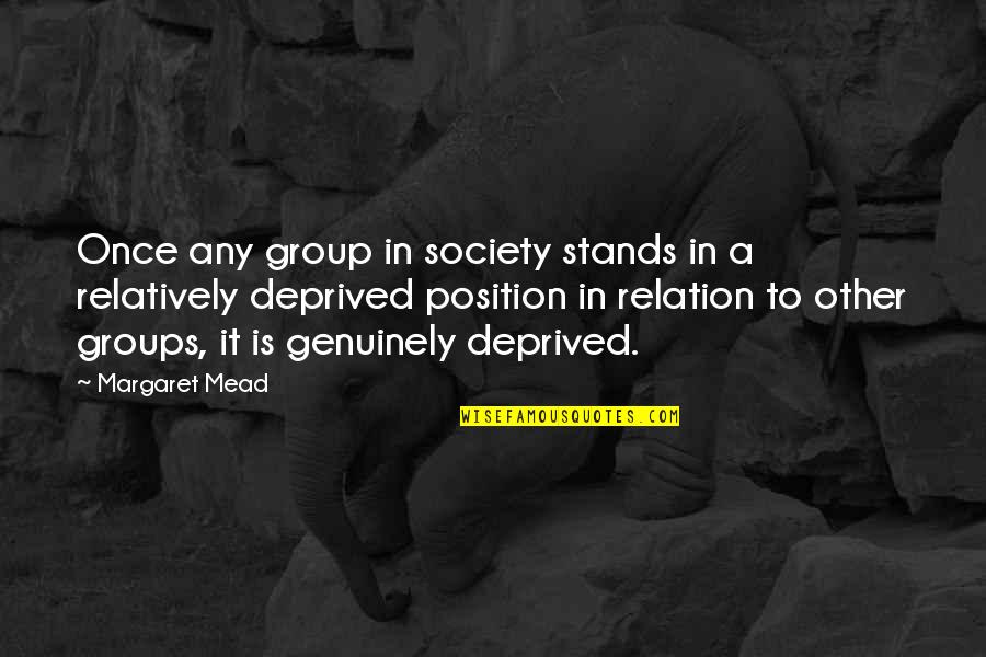 Group To Quotes By Margaret Mead: Once any group in society stands in a