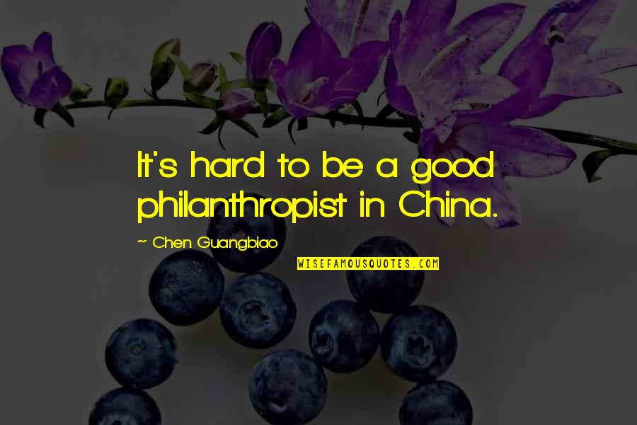 Grouping Friends Quotes By Chen Guangbiao: It's hard to be a good philanthropist in