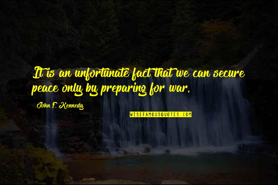 Grout Quotes By John F. Kennedy: It is an unfortunate fact that we can