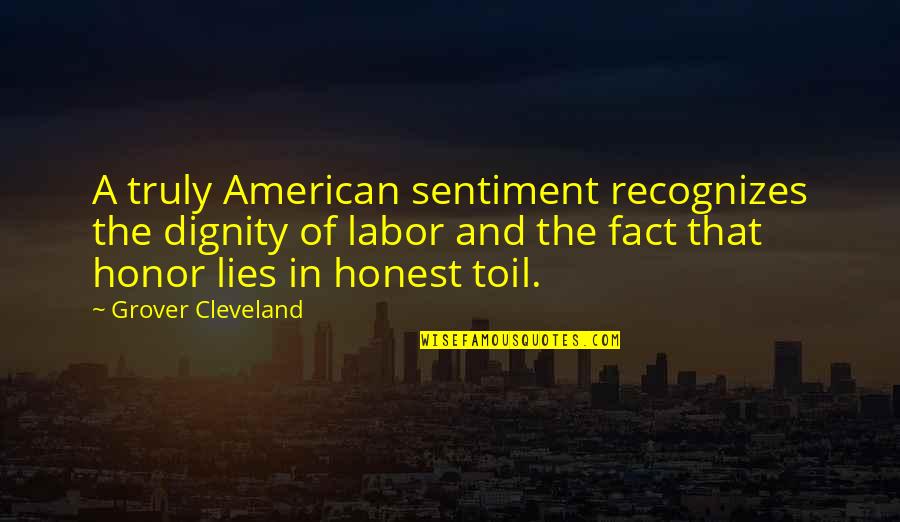 Grover's Quotes By Grover Cleveland: A truly American sentiment recognizes the dignity of