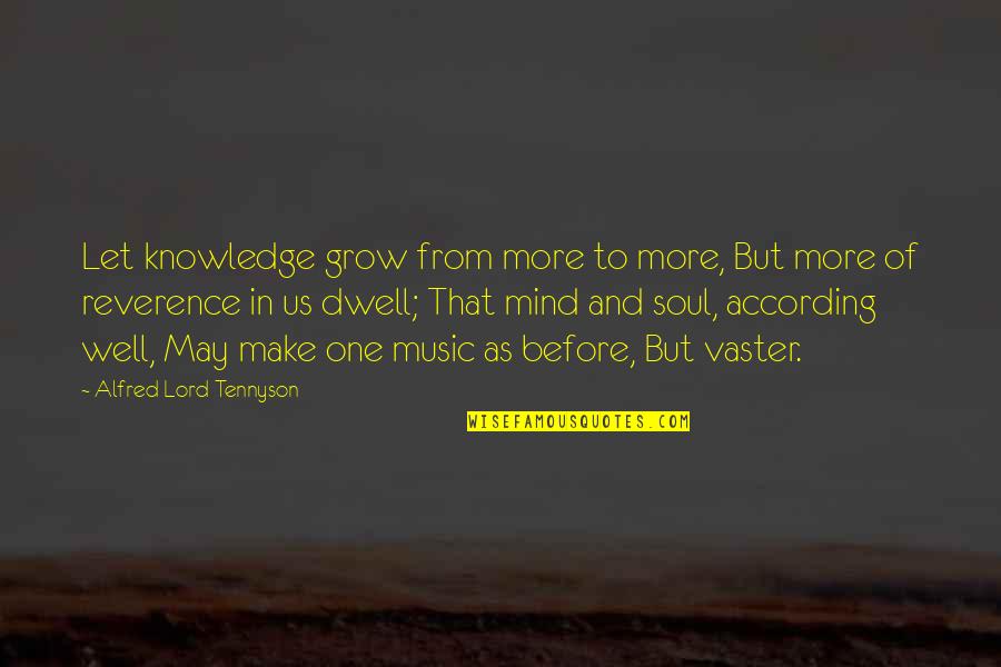 Grow In The Lord Quotes By Alfred Lord Tennyson: Let knowledge grow from more to more, But