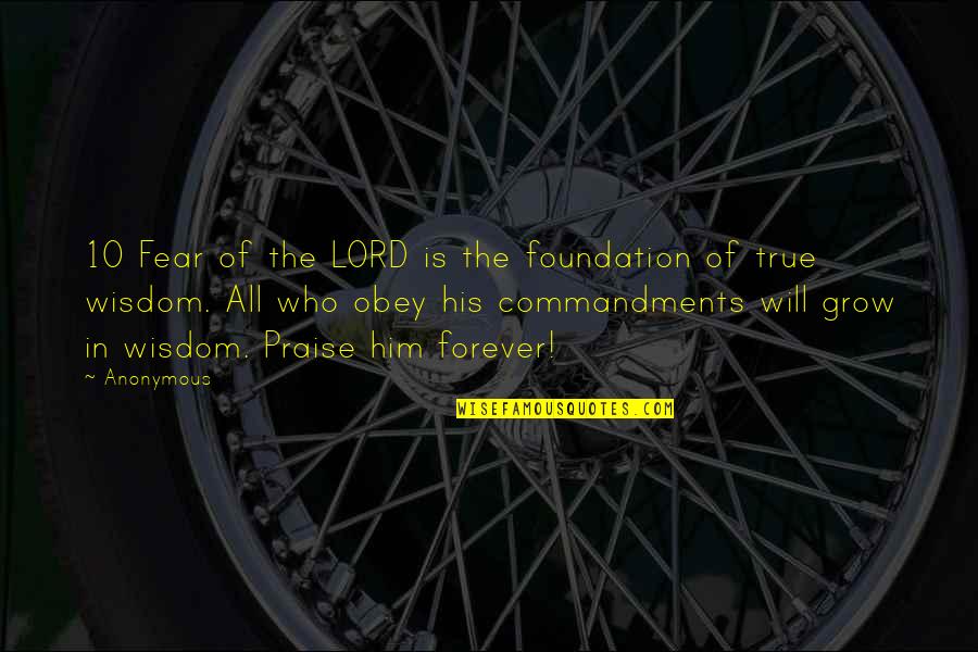 Grow In The Lord Quotes By Anonymous: 10 Fear of the LORD is the foundation