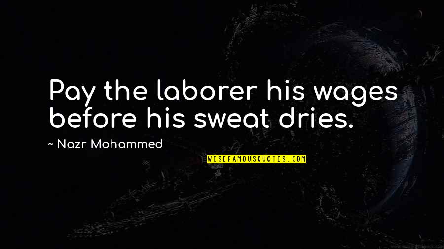 Growing Older Gracefully Quotes By Nazr Mohammed: Pay the laborer his wages before his sweat