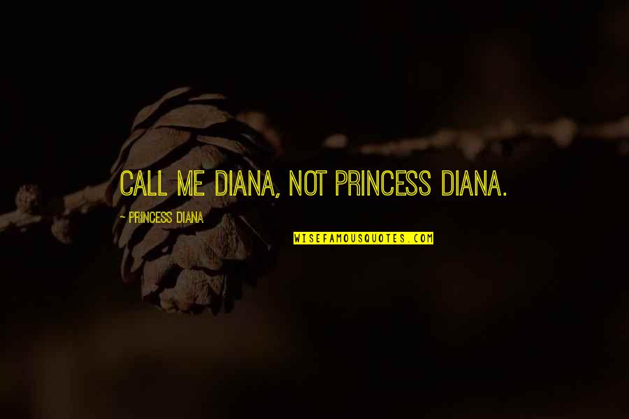 Growing Up J R R Tolkien Quotes By Princess Diana: Call me Diana, not Princess Diana.