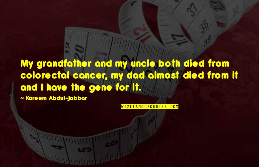 Growings Quotes By Kareem Abdul-Jabbar: My grandfather and my uncle both died from