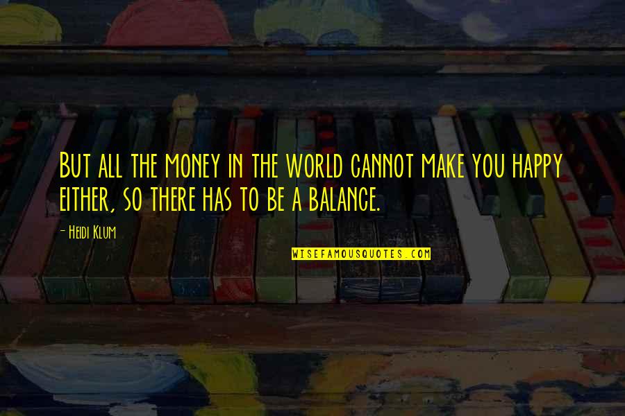 Grr Monday Quote Quotes By Heidi Klum: But all the money in the world cannot