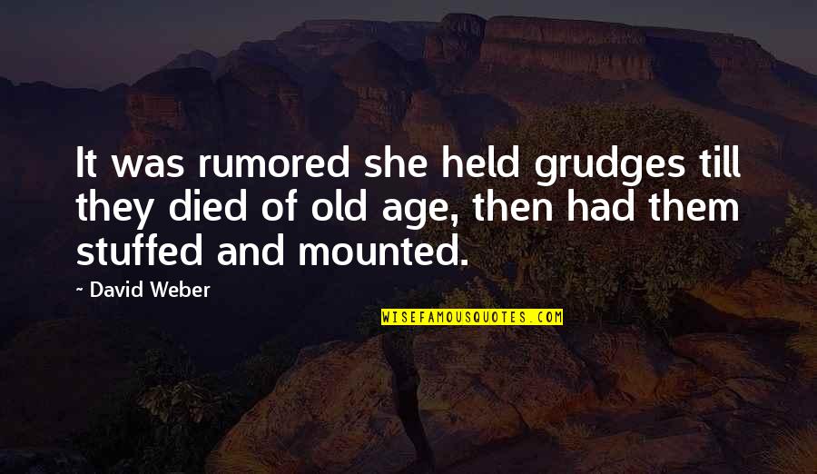 Grudges Quotes By David Weber: It was rumored she held grudges till they