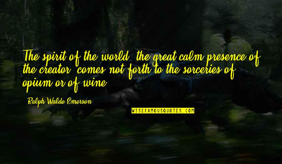 Grudnia Translation Quotes By Ralph Waldo Emerson: The spirit of the world, the great calm