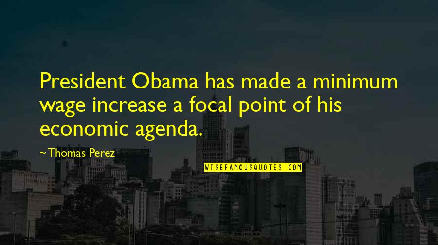 Gruetzmacher Concertina Quotes By Thomas Perez: President Obama has made a minimum wage increase