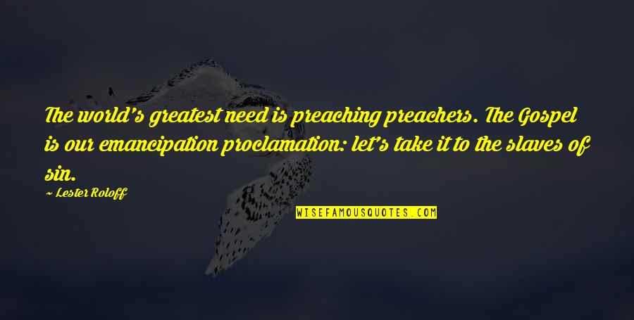 Grundmann Immobilien Quotes By Lester Roloff: The world's greatest need is preaching preachers. The