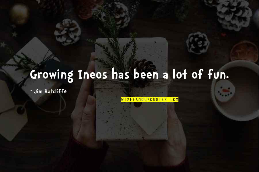 Grundtvigs Hojskole Quotes By Jim Ratcliffe: Growing Ineos has been a lot of fun.