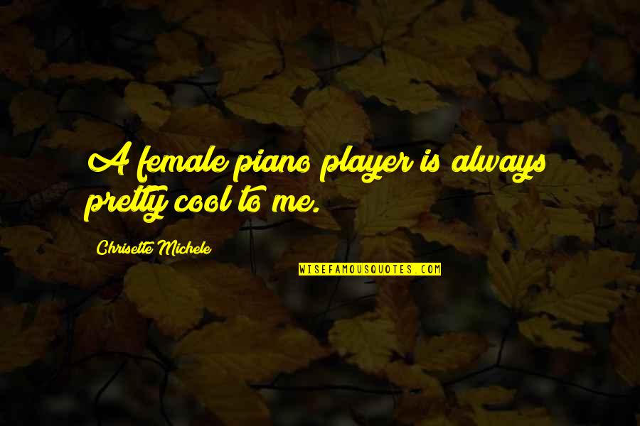 Grunewald Art Quotes By Chrisette Michele: A female piano player is always pretty cool