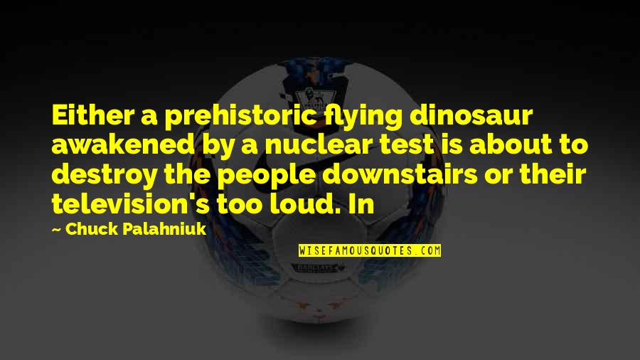 Grunting Quotes By Chuck Palahniuk: Either a prehistoric flying dinosaur awakened by a