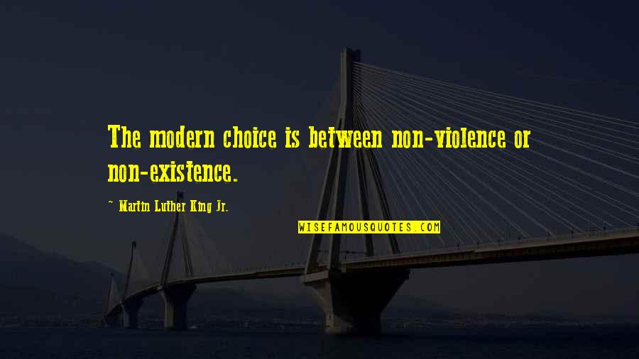 Gruszki Na Quotes By Martin Luther King Jr.: The modern choice is between non-violence or non-existence.