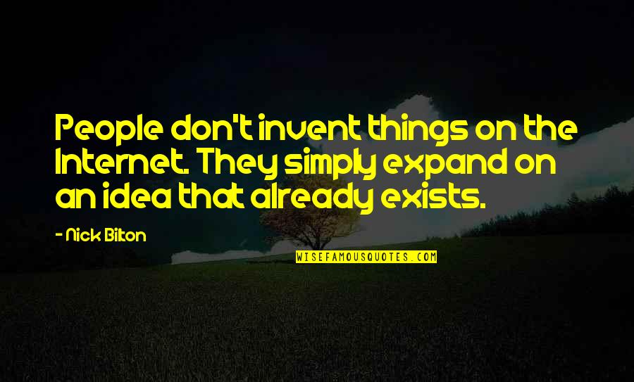 Grykes Quotes By Nick Bilton: People don't invent things on the Internet. They