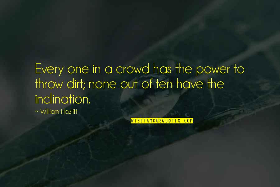 Gtfo Wiki Quotes By William Hazlitt: Every one in a crowd has the power