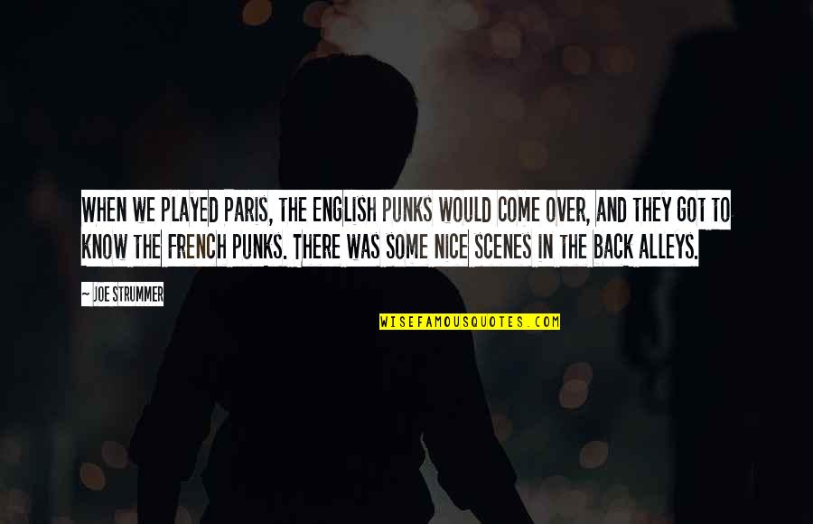 Guangzhou Ems Quotes By Joe Strummer: When we played Paris, the English punks would