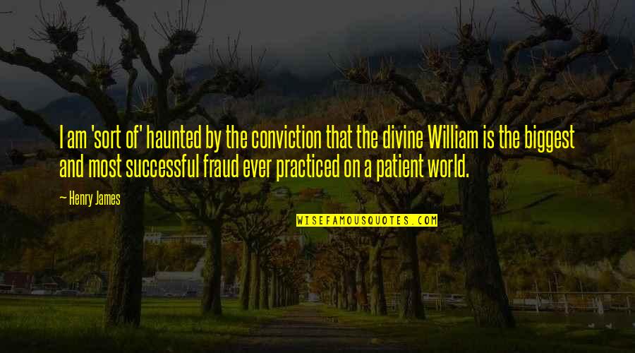 Guapa Plural Quotes By Henry James: I am 'sort of' haunted by the conviction