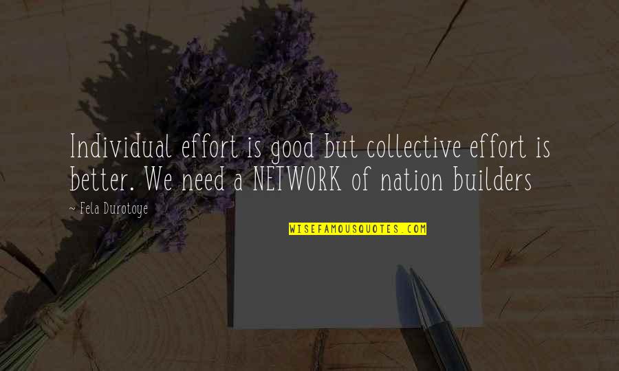 Guard My Heart Lord Quotes By Fela Durotoye: Individual effort is good but collective effort is