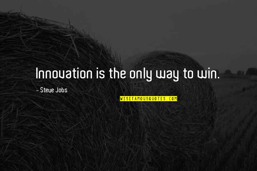 Guarnieri Composer Quotes By Steve Jobs: Innovation is the only way to win.