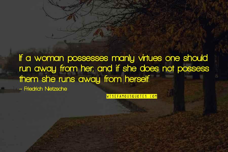 Gublerland Matthew Quotes By Friedrich Nietzsche: If a woman possesses manly virtues one should