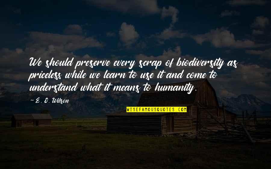 Gud Night Wish Quotes By E. O. Wilson: We should preserve every scrap of biodiversity as