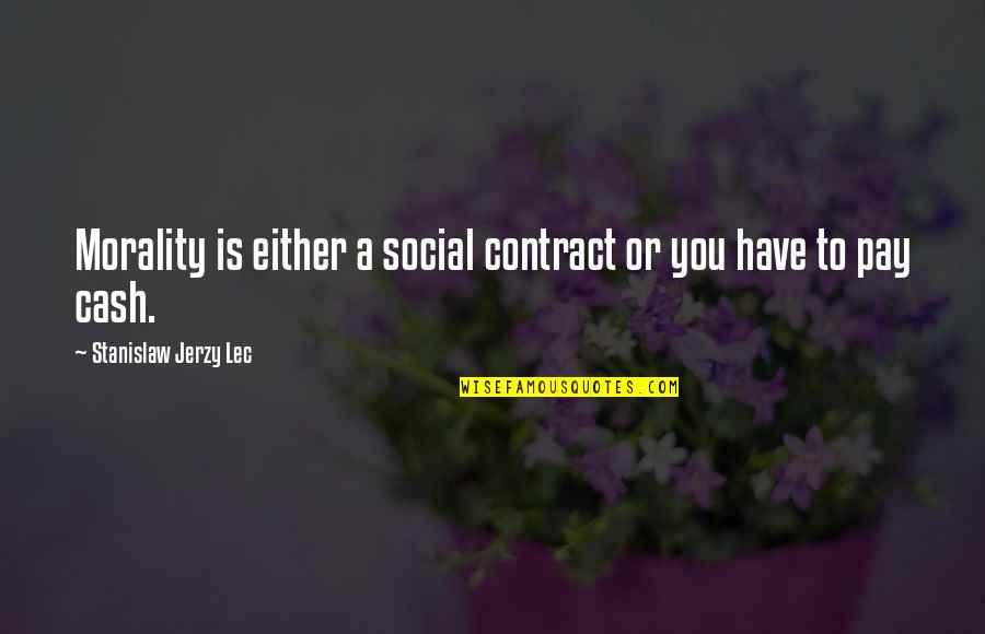 Gudari Eguna Quotes By Stanislaw Jerzy Lec: Morality is either a social contract or you