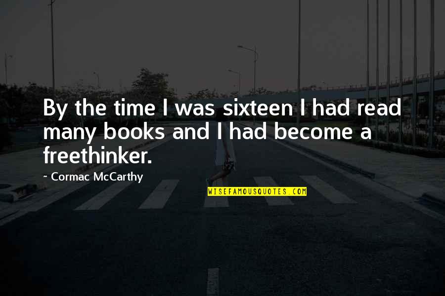 Guenier Goulette Quotes By Cormac McCarthy: By the time I was sixteen I had