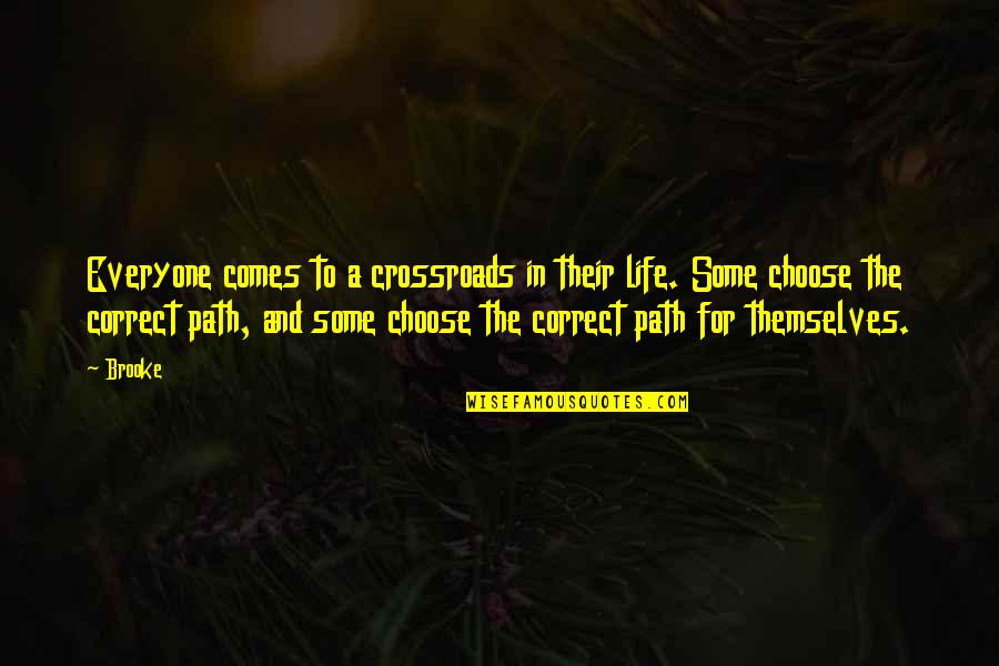 Guesstimates Quotes By Brooke: Everyone comes to a crossroads in their life.