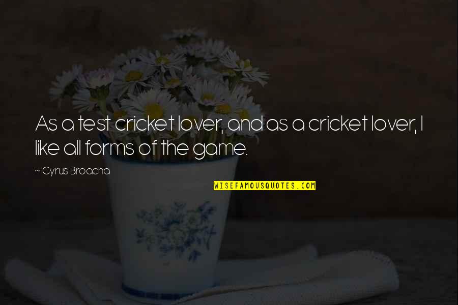 Guia Do Mochileiro Das Galaxias Quotes By Cyrus Broacha: As a test cricket lover, and as a