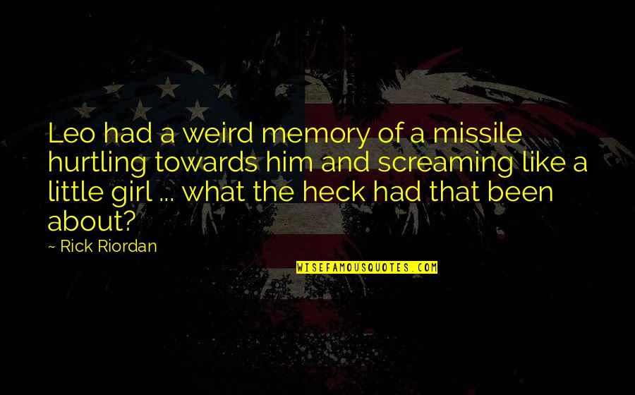 Guiaban Quotes By Rick Riordan: Leo had a weird memory of a missile