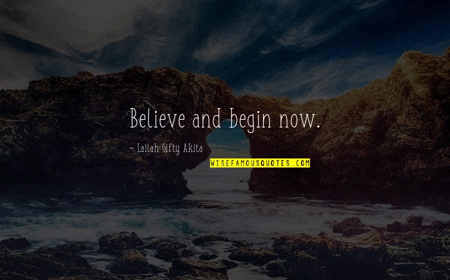 Guibord Roberta Quotes By Lailah Gifty Akita: Believe and begin now.