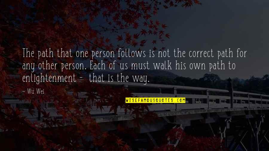 Guidance In Life Quotes By Wu Wei: The path that one person follows is not